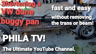 SHORTENING A VW MANX STYLE DUNE BUGGY PAN FAST & EASY WAY WITHOUT REMOVING BEAM & TRANS #philatv