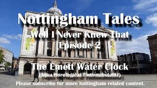 Nottingham Tales - Well I Never Knew That.. The Emett Waterclock