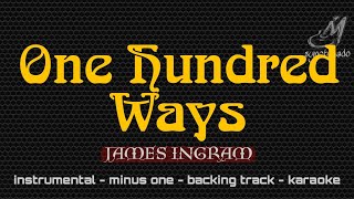 ONE HUNDRED WAYS [ JAMES INGRAM ] INSTRUMENTAL | MINUS ONE