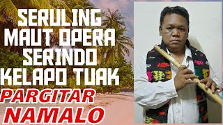 SERULING MAUT OPERA SERINDO Ke Lapo Tuak.Pargitar Namalo