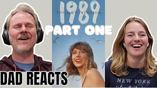 Dad Reacts to 1989 (Taylor'sVersion) Part 1/3 of Full Album