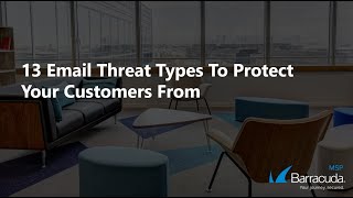 13 Email Threat Types To Protect Your Customers From Barracuda Msps Complete Email Security Suite
