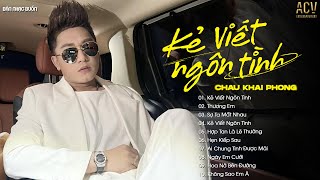 Kẻ Viết Ngôn Tình, Thương Em,Sợ Ta Mất Nhau | Album Nhạc Trẻ Triệu View Hay Nhất Của Châu Khải Phong