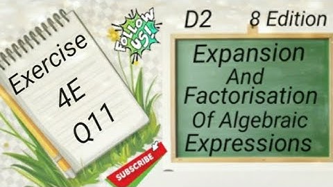 D2 Chapter 4 -  Ex 4E - Q11 - Expansion and Factorisation Of Algebraic Expressions (8 Edi)