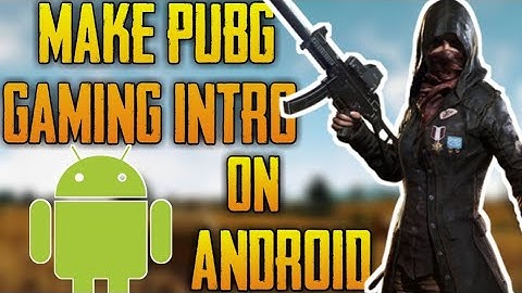 HOW TO MAKE PUBG GAMING INTRO ON ANDROID | SIMPLE AND EASY