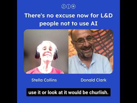 "There's no excuse for L&D people not to use AI" (Donald Clark) - video from Stellar Labs
