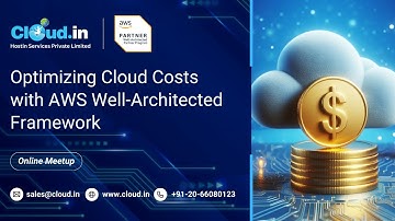 Optimizing Cloud Costs with AWS Well Architected Framework
