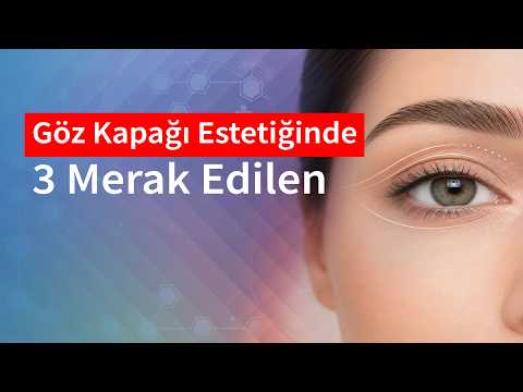 Göz Kapağı Estetiğinde 3 Merak Edilen | Medical Park