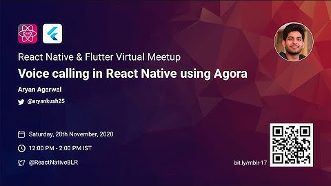 Voice Calling in React Native using Agora - Aryan Agarwal | React Native & Flutter Virtual Meetup
