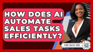 How Does AI Automate Sales Tasks Efficiently? - Find Sales Jobs