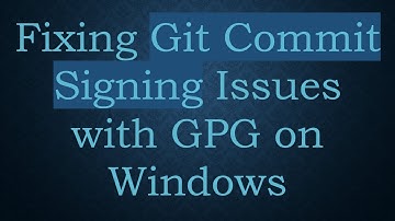 Fixing Git Commit Signing Issues with GPG on Windows