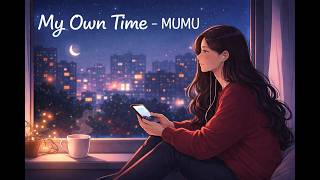 My Own Time - MUMU | 혼자만의 시간, 감성 R&B (Chill Korean R&B)