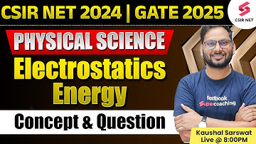 CSIR NET DEC 2024 | Physical Science | Concept And Question | Electrostatics Energy | Kaushal Sir