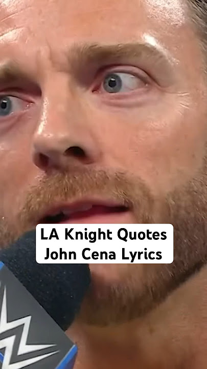 LA Knight Quotes John Cena Lyrics