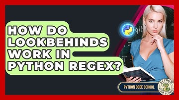 How Do Lookbehinds Work In Python Regex? - Python Code School