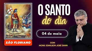 SANTO DO DIA - 04 DE MAIO: SÃO FLORIANO