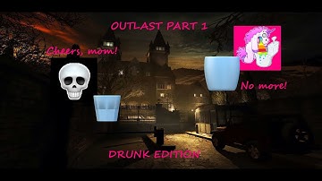 Outlast Part 1 Drunk Edition