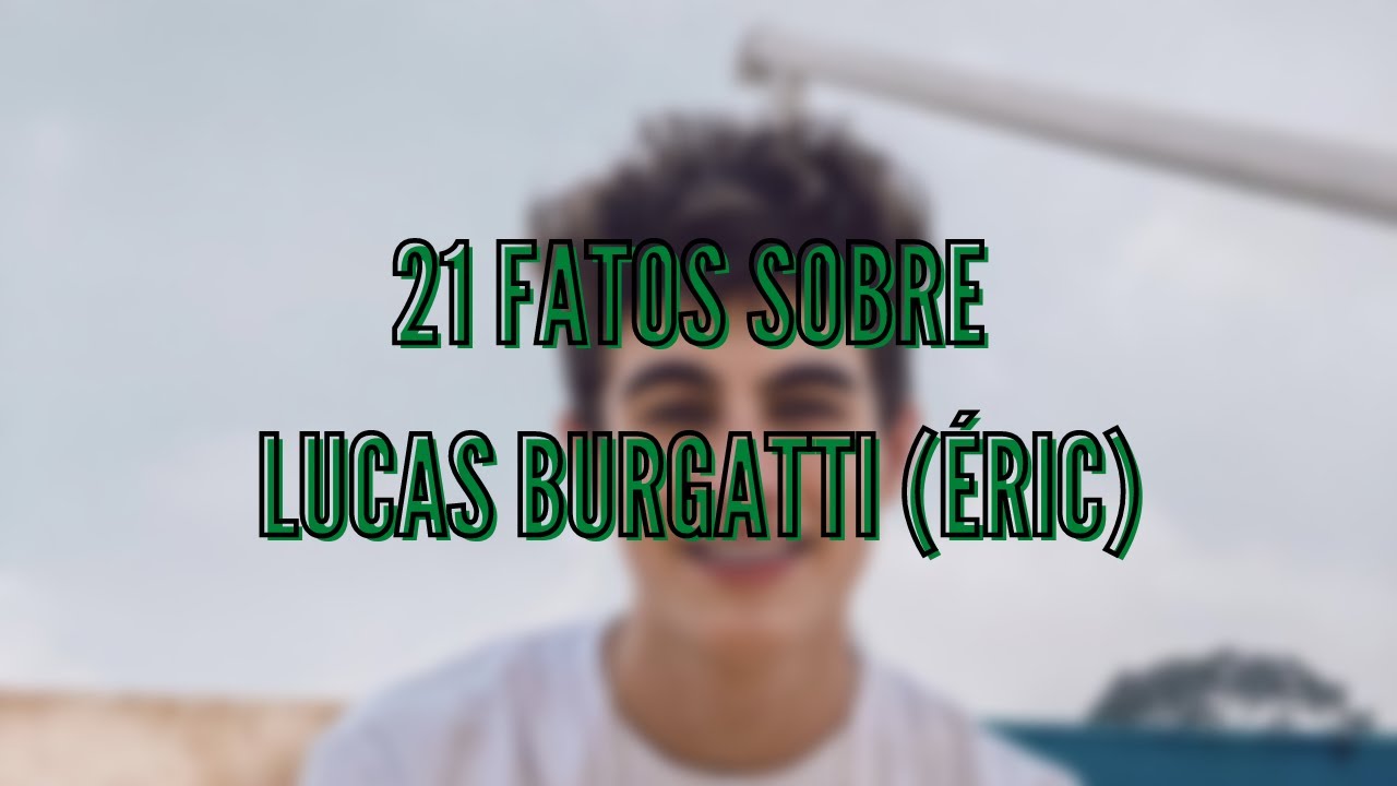 20 Fatos Curiosos Sobre LUCAS BURGATTI | Atores de Poliana Moça 2022
