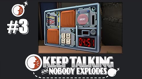 Keep Talking and Nobody Explodes #3 (Group: Bomb Idiots)