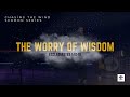 The worry of wisdom  ecclesiastes 11218