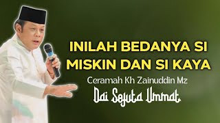 PERBEDAAN SI MISKIN DAN SI KAYA ‼️KH ZAINUDDIN MZ