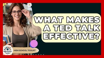 What Makes A TED Talk Effective? - High School Toolkit