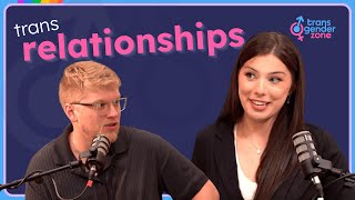 Relationships With and As a Person of Transgender Experience | TZone Podcast e2 | TransgenderZone