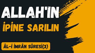 Toptan Allah'ın ipine sarılın, ayrılmayın Âl-i İmrân Sûresi 103  Ayet Dinle Resimi