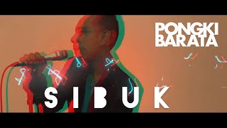 SIBUK ( MUSIC VIDEO ) - PONGKI BARATA