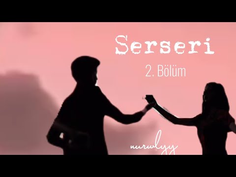 SERSERİ 2. BÖLÜM❤️