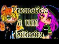 •PROMETIDA A UM FEITICEIRO🔮• | Mini Filme - Raposinha ʕ•ᴥ•ʔ [ Original ]