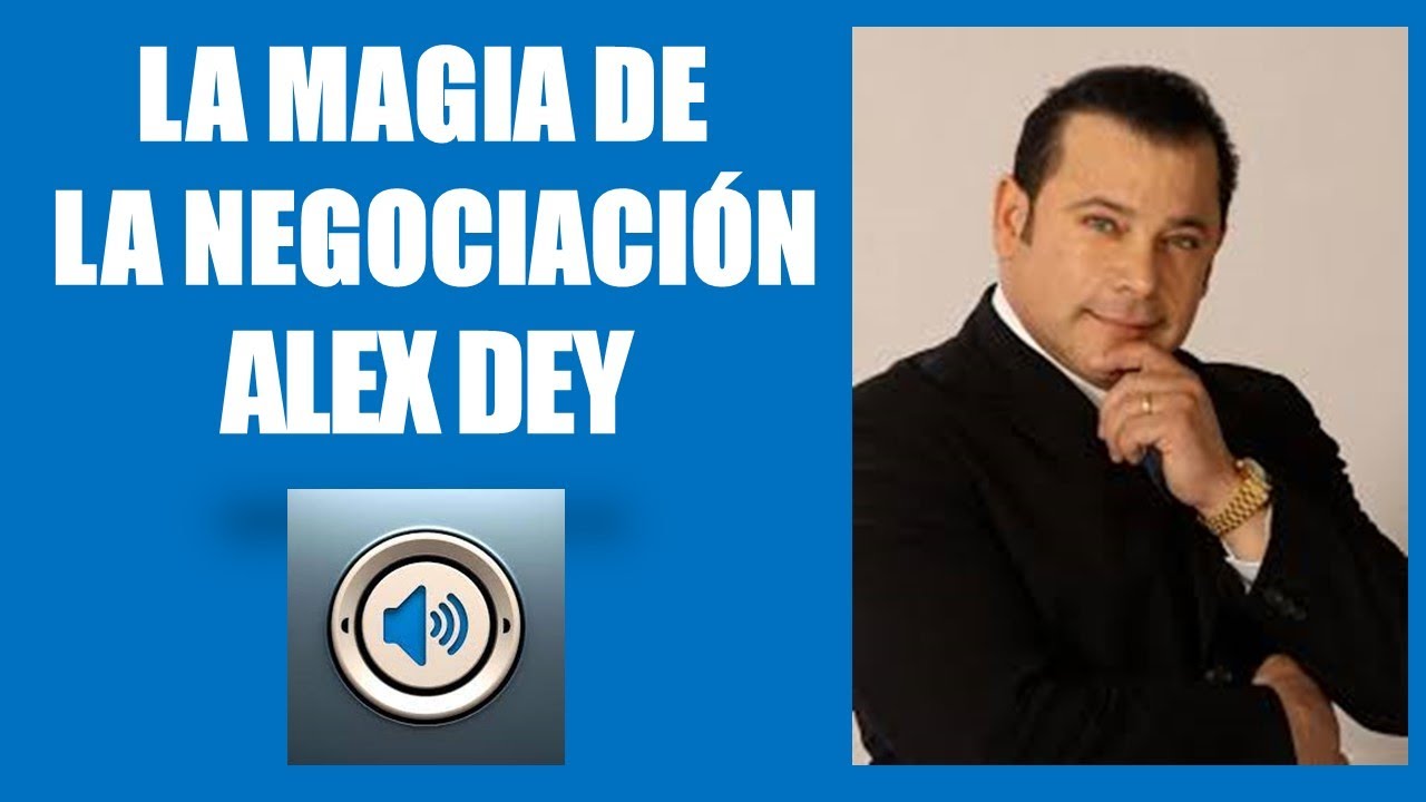 LA MAGIA DE LA NEGOCIACIÓN   ALEX DEY