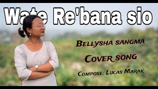Wate Re'bana sio ¶| Full song ¶| Cover by & Bellysha Sangma¶| Compose Lucas Marak.