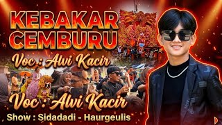 KEBAKAR CEMBURU| ALVI KACIR| NEW PUTRI HUREN| SIDADADI HAURGEULIS
