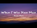 Bruno Mars - When I Was Your Man (Lyrics)