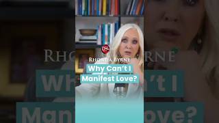 Why Can't I Manifest Love? (ft Rhonda Byrne)