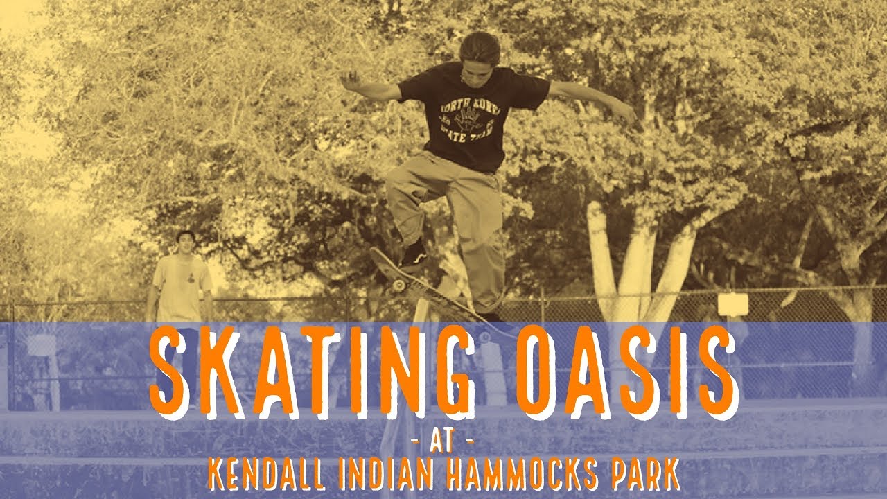 Kendall Indian Hammocks Park has a skating oasis in its heart YouTube