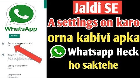 Whatsapp new update, most important settings end to encrypted backup. Whatsapp Heck hone se Bachaye