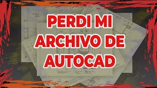 Como encontrar mi archivo de Autocad