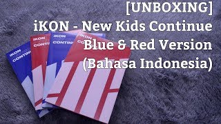 [UNBOXING] iKON - New Kids Continue Album (Red & Blue Version) | Bahasa Indonesia