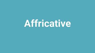 'Affricative' Meaning and Pronunciation