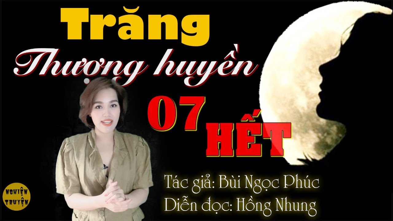 TRĂNG THƯỢNG HUYỀN - Tập 07 (HẾT) - youtube