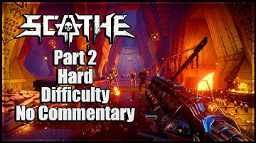 Scathe Part 2 Hard Difficulty No Commentary