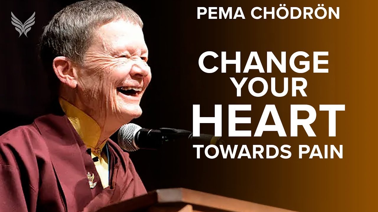 Changing Your Heart Towards Pain - Pema Chodron #Buddhism