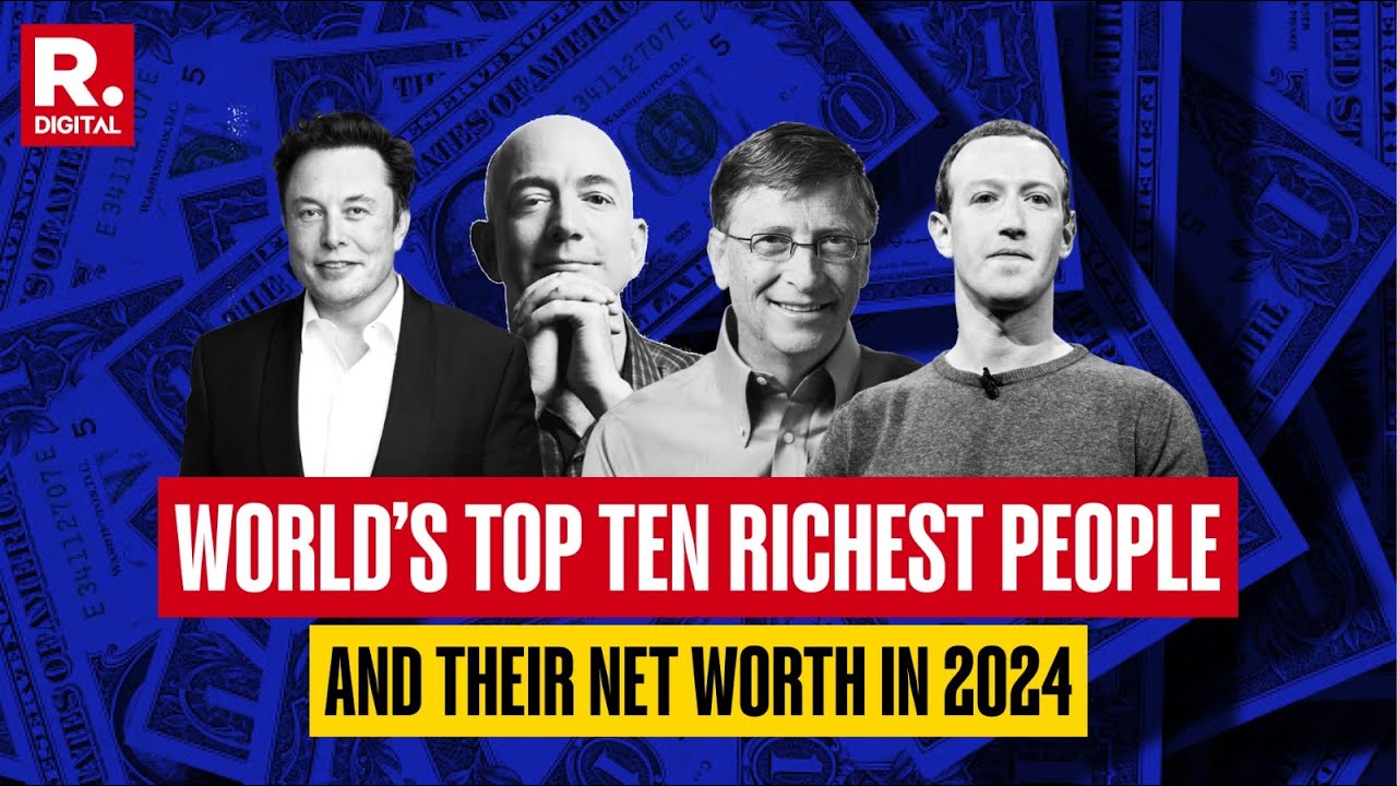 World's Top 10 Richest People And Their Net Worth in 2024 YouTube