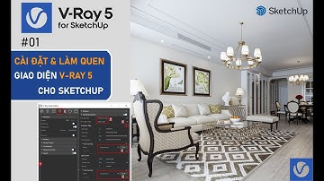 ✅ CÀI ĐẶT VÀ LÀM QUEN GIAO DIỆN VRAY 5 FOR SKETCHUP | LTA DESIGN