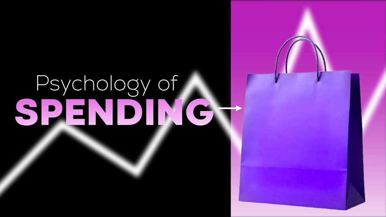 PSYCHOLOGY OF SPENDING 
