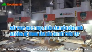 Máy Phay CNC 5 Trục 4 Đầu Làm Việc Đồng Thời Gia Công Công Suất Cao - WOODMASTER - PRO-MASTER-T4X4