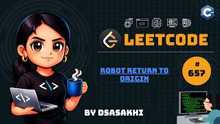 Celebrity LeetCode #657 – Robot Return to Origin | Full Intuition + Optimized Code | DSASakhi Wealth
