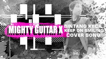 BINTANG KECIL - KEEP ON SMILING(cover_song) - Mighty Guitar X